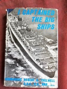 I Captained The Big Ships by Commodore Robert G. Thelwell (BH360)