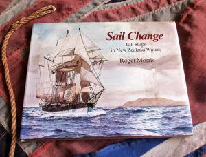 Sail Change Tall Ships in New Zealand Waters By Roger Morris (BH1290)