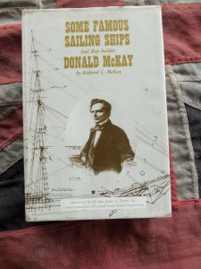 Some Famous Sailing Ships & Their Builder Donald McKay by Richard C. McKay (BH419)