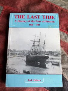 The Last Tide A History of the Port of Preston 1806-1981 by Jack Dakres (BH541)